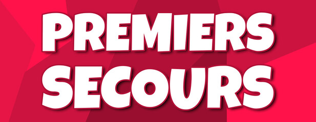 Premiers Secours - text written on irregular red background
