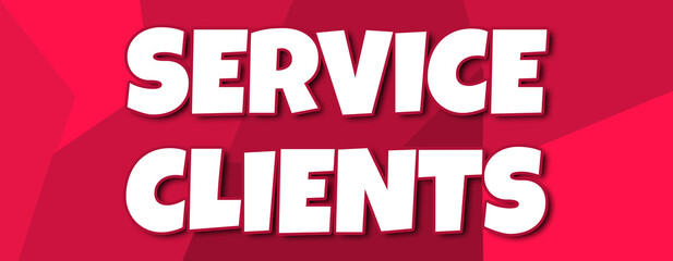 Service Clients - text written on irregular red background