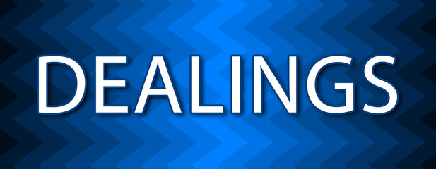Dealings - text written on blue wavey background