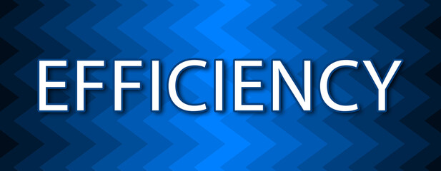 Efficiency - text written on blue wavey background