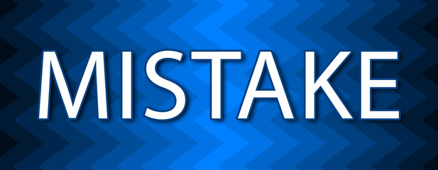 Mistake - text written on blue wavey background