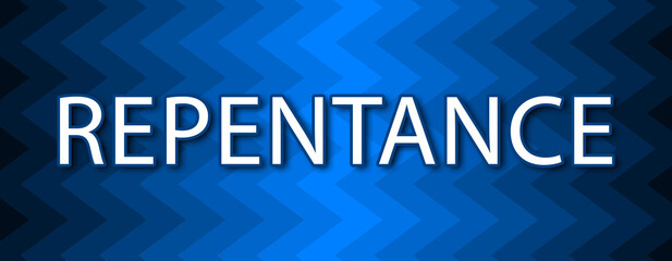 Repentance - text written on blue wavey background