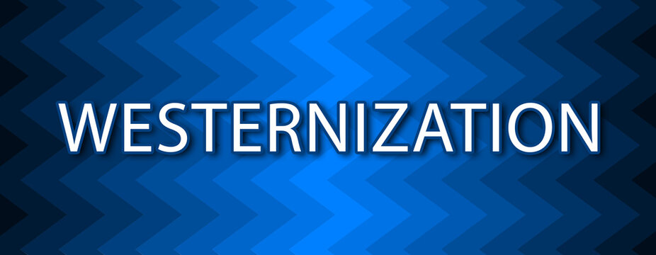 Westernization - text written on blue wavey background