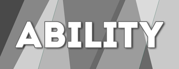 Ability - text written on gray background