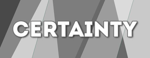 Certainty - text written on gray background