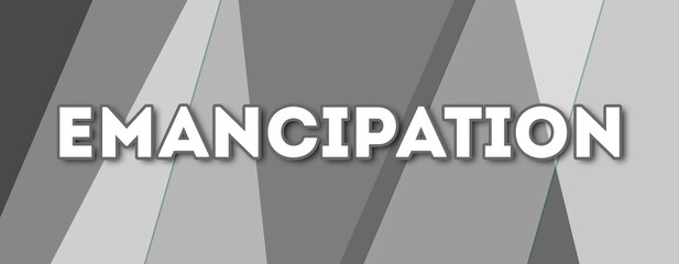 Emancipation - text written on gray background