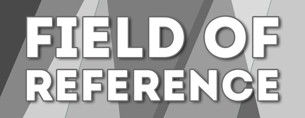Field Of Reference - text written on gray background