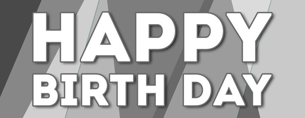 Happy Birth Day - text written on gray background