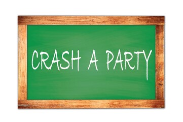 CRASH  A  PARTY text written on green school board.