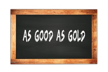AS  GOOD  AS  GOLD text written on wooden frame school blackboard.