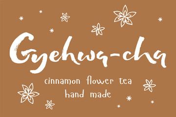 Vector illustration of the handwritten name of Korean traditional cinnamon flower tea Hyehwa. Brush lettering, drawing of a flower. Menu, label, banner, logo, or poster template for a teashop. EPS10