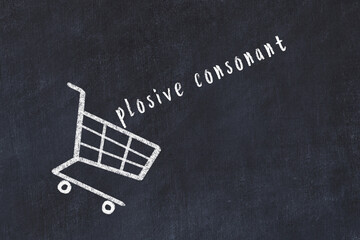 Chalk drawing of shopping cart and word plosive consonant on black chalboard. Concept of globalization and mass consuming - obrazy, fototapety, plakaty