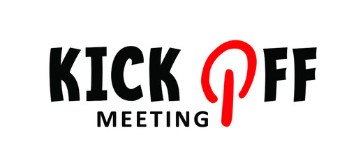 Slogan Kick off meeting. Fired from your team or private talking about company. Busines concept. Meeting place for session project, Vector quote sign. motivation, inspiration message.