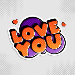 Love you lettering sticker in pop art style. Cute cartoon love lettering for Valentine's Day.