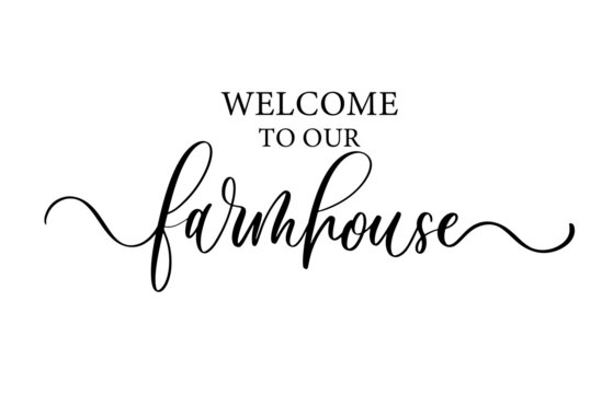 Welcome to our farmhouse. Modern calligraphy inscription poster. Wall art decor.