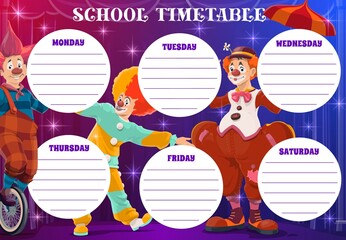 Circus clowns on school timetable, weekly planner for lessons. Vector school schedule or week timetable with funfair carnival clowns and circus jesters or jokers with umbrella and bicycle on stage - Powered by Adobe