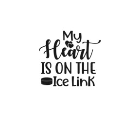 My heart is on the ice link svg, Hockey Quotes Svg, ice hockey rules, ice hockey players, Hockey life clip art