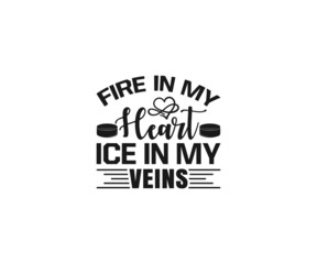 Fire in my heart ice in my veins svg, Hockey Quotes Svg, ice hockey rules, ice hockey players, Hockey life clip art