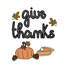 Cute hand drawn lettering give thanks text holiday vector card illustration with pumpkin, pumpkin pie and chestnut