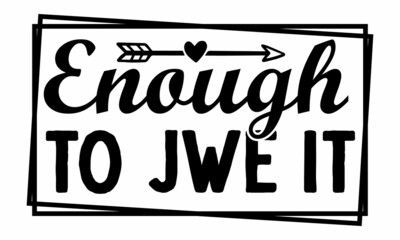 enough to jwé it, Feminist slogan, phrase or quote,  posters, cards. Floral digital sketch style design, Vector illustration