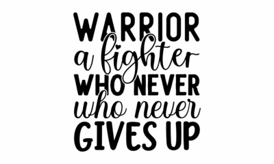 Warrior a fighter who never who never gives up,  Feminism slogan with hand drawn lettering girl power, Woman motivational slogan, Vector calligraphic illustration of feminist movement,  Trendy female 