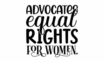 advocates equal rights for women, Feminist slogan, phrase or quote,  posters, cards. Floral digital sketch style design, Vector illustration
