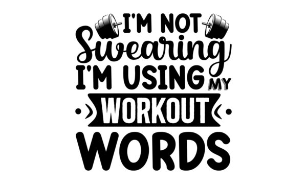 I'm not swearing I'm using my workout words, Sports and business motivational quote, Spray paint graffiti stencil, Creative Strong Sport Vector Rough Typography Grunge Wallpaper Poster Concept