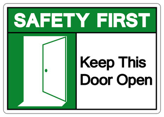 Safety First Keep This Door Open Symbol Sign, Vector Illustration, Isolate On White Background Label. EPS10