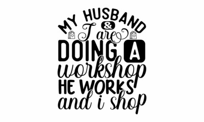 My husband & I are doing a workshop he works & I shop, Hand drawn lettering quote for café and restaurant, Inscription for prints and posters, menu design, invitation cards, Can be used for 