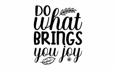 Do what brings you joy, Homosexuality slogan on watercolor rainbow background, Modern ink illustration for poster, placard, invitation card, Hand lettering typography for your design