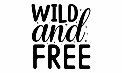 Wild and free, Homosexuality slogan on watercolor rainbow background, Modern ink illustration for poster, placard, invitation card, Hand lettering typography for your design