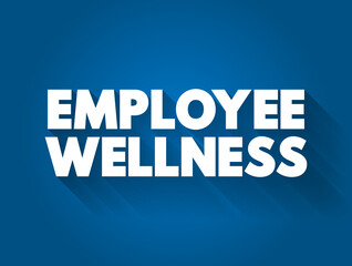 Employee Wellness text quote, concept background