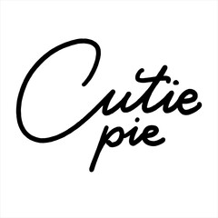 Hand drawn lettering. Ink illustration. Modern brush calligraphy. Isolated on white background. Cutie pie.