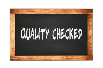 QUALITY  CHECKED text written on wooden frame school blackboard.