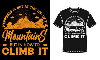 Happiness is on how to climb mountains mountain t-shirt design