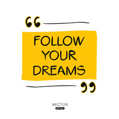 Creative quote design (Follow your dreams), can be used on T-shirt, Mug, textiles, poster, cards, gifts and more, vector illustration.