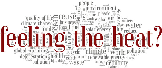 Feeling the heat? - environmental and global warming awareness vector illustration word cloud isolated on white background.
