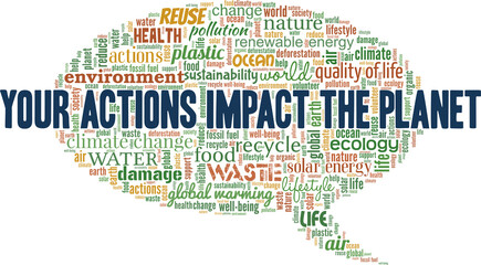 Your actions impact the planet vector illustration word cloud isolated on white background.