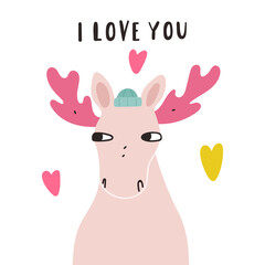 I love you. Cute moose. Hand drawn funny vector illustration for greeting card, t shirt, print, stickers, posters design.  