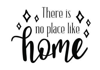 There is no place like home hand lettering quote. Vector phrases elements for invitations, calender, organizer, cards, banners, posters, mug, scrapbooking, pillow cases, baby stuff, home decore