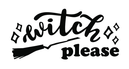 Witch please Halloween party hand lettering logo icon. Vector phrases elements for invitations, calender, organizer, cards, banners, posters, mug, scrapbooking, pillow cases