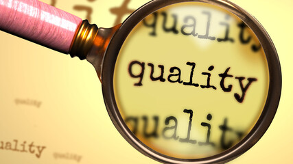 Quality and a magnifying glass on English word Quality to symbolize studying, examining or searching for an explanation and answers related to a concept of Quality, 3d illustration