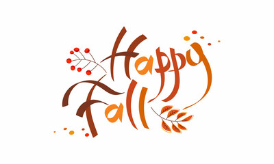 Fototapeta na wymiar Autumn Hand Draw Lettering Happy Fall with Sprig of Berries and Twig of Leaves. Fall Banner Isolate on white background