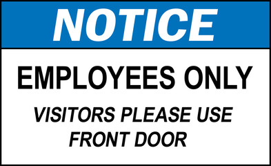 Employees only visitors please use front door notice sign. Occupational safety signs and symbols.