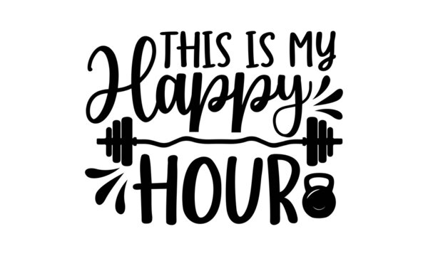 This Is My Happy Hour SVG, Workout SVG Bundle, Gym Motivation Svg, Gym Quotes Svg, Fitness Svg, Workout Shirt Design, PNG, DXF,Workout Bundle SVG, Workout SVG, Gym Shirt Svg