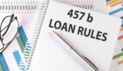 457B LOAN RULES , pen and glasses on the chart, business concept