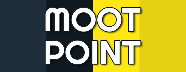Moot Point - text written on contrasting multicolor background