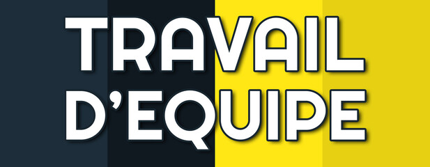 Travail D'equipe - text written on contrasting multicolor background