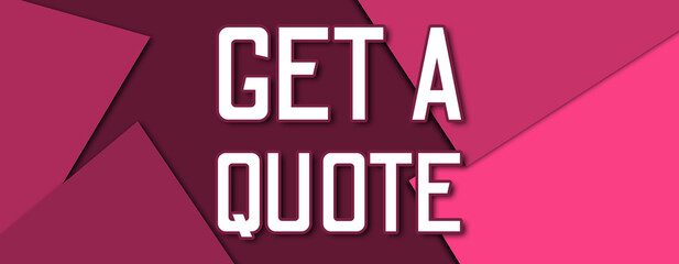 Get A Quote - text written on pink paper background
