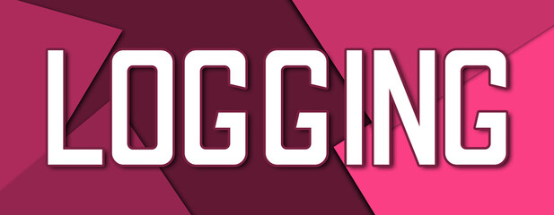 Logging - text written on pink paper background
